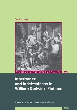Inheritance and Indebtedness in William Godwin's Fictions Inheritance and Indebtedness in William Godwin's Fictions
