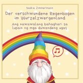 Der verschwundene Regenbogen im Wurzelzwergenland Der verschwundene Regenbogen im Wurzelzwergenland