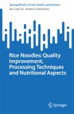 Rice Noodles: Quality Improvement, Processing Techniques and Nutritional Aspects Rice Noodles: Quality Improvement, Processing Techniques and Nutritional Aspects