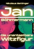 Jan Böhmermann - Die unantastbare Witzfigur Jan Böhmermann - Die unantastbare Witzfigur