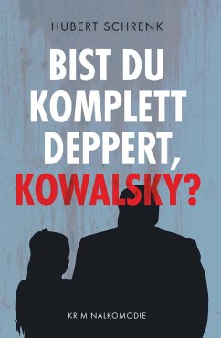 Cover Bist du komplett deppert, Kowalsky?
