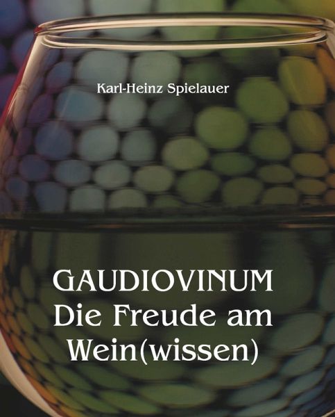 GAUDIOVINUM Die Freude am Wein(wissen) GAUDIOVINUM Die Freude am Wein(wissen)