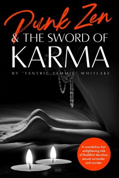 Cover Punk Zen & The Sword of Karma: a Scandalous but Enlightening Tale of Buddhist Devotion, Sexual Surrender and Murder (eBook, ePUB)