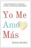 YO ME AMO MAS: Cómo encontrar la felicidad y el éxito a través del amor propio (eBook, ePUB)