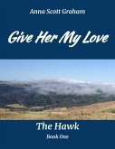 Give Her My Love: The Hawk Book One (eBook, ePUB)