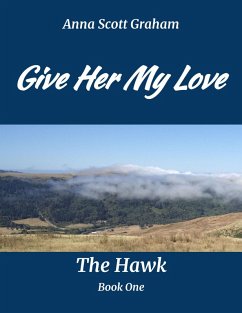 Cover Give Her My Love: The Hawk Book One (eBook, ePUB)