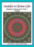 Mandalas in Glorious Color Book 2: Mandalas for Crafting and Art (Art in Color, #2) (eBook, ePUB)