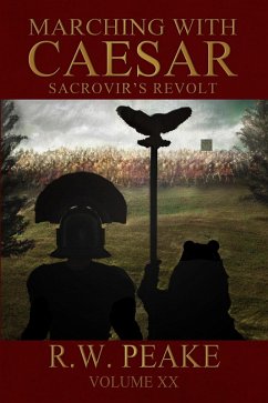 Marching With Caesar-Sacrovir's Revolt (eBook, ePUB) - Peake, R. W.