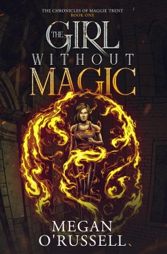 Cover The Girl Without Magic (The Chronicles of Maggie Trent, #1) (eBook, ePUB)