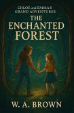 The Enchanted Forest (Chloe and Emma's Grand Adventures, #1) (eBook, ePUB) The Enchanted Forest (Chloe and Emma's Grand Adventures, #1) (eBook, ePUB)