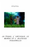 La terre, l' universe, le monde et l'histoire personelle (eBook, ePUB) La terre, l' universe, le monde et l'histoire personelle (eBook, ePUB)