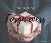 The Gift of Forgiveness (eBook, ePUB)