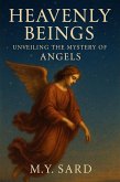 Heavenly Beings: Unveiling The Mystery of Angels (eBook, ePUB)