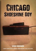 Chicago Shoeshine Boy: I Didn't Aspire to Be a Leader. I Resolved Not to Be a Follower. (eBook, ePUB)