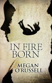In Fire Born: A Collection of Three Series-Starter Dystopian Paranormal Romance Novels (eBook, ePUB) In Fire Born: A Collection of Three Series-Starter Dystopian Paranormal Romance Novels (eBook, ePUB)