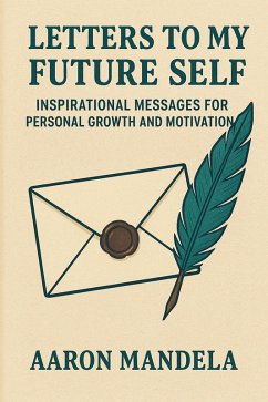 Cover Letters to My Future Self: Inspirational Messages for Personal Growth and Motivation (eBook, ePUB)