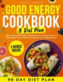 The Good Energy Cookbook & Diet Plan: 365+ Days of Recipes Inspired by Dr. Casey Means to Optimize Your Health and Boost Your Metabolism (eBook, ePUB) The Good Energy Cookbook & Diet Plan: 365+ Days of Recipes Inspired by Dr. Casey Means to Optimize Your Health and Boost Your Metabolism (eBook, ePUB)
