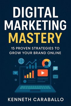 Cover Digital Marketing Mastery: 15 Proven Strategies to Grow Your Brand Online (eBook, ePUB)