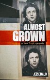 Almost Grown: A New York Memoir (eBook, ePUB) Almost Grown: A New York Memoir (eBook, ePUB)
