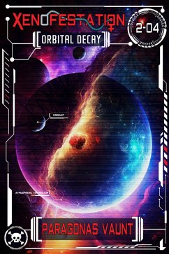 Xenofestation 2-04 - Orbital Decay (eBook, ePUB) - Vaunt, Paragonas