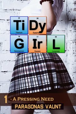 Cover Tidy Girl Part 1 - A Pressing Need (The Tidy Girl Saga, #1) (eBook, ePUB)