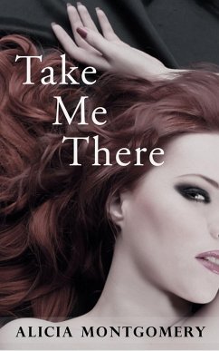 Take Me There (A Billionaire Domination Erotic Romance) (eBook, ePUB) - Montgomery, Alicia