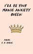 I'll Be Your Manic Anxiety Queen: Poems... - Bild 1