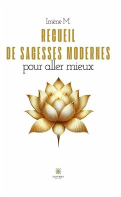 Recueil de sagesses modernes pour aller mieux (eBook, ePUB) - M., Imène