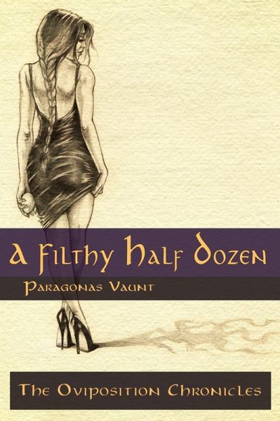 The Oviposition Chronicles - A Filthy Half Dozen (eBook, ePUB)