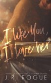 I Like You, I Love Her (Something Like Love, #1) (eBook, ePUB) I Like You, I Love Her (Something Like Love, #1) (eBook, ePUB)