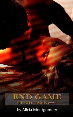 End Game (Their Game: Part 3) (eBook, ePUB) - Montgomery, Alicia