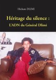 Héritage du Silence : L'ADN du Général Dlimi (eBook, ePUB) Héritage du Silence : L'ADN du Général Dlimi (eBook, ePUB)