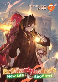 Cover The Brilliant Healer's New Life in the Shadows: Volume 7 (eBook, ePUB)