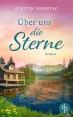 Über uns die Sterne Ein romantischer Liebesroman in den Weiten Alaskas (eBook, ePUB) Über uns die Sterne Ein romantischer Liebesroman in den Weiten Alaskas (eBook, ePUB)
