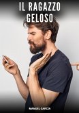 Il Ragazzo Geloso (eBook, ePUB)