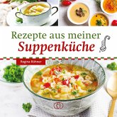 Rezepte aus meiner Suppenküche Rezepte aus meiner Suppenküche