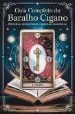 Guia Completo do Baralho Cigano - Métodos, Simbolismo e Práticas Esotéricas (eBook, ePUB) Guia Completo do Baralho Cigano - Métodos, Simbolismo e Práticas Esotéricas (eBook, ePUB)