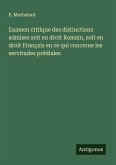 Examen critique des distinctions admises soit en droit Romain, soit en droit Français en ce qui concerne les servitudes prédiales