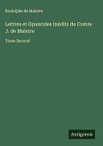 Lettres et Opuscules inédits du Comte J. de Maistre Lettres et Opuscules inédits du Comte J. de Maistre