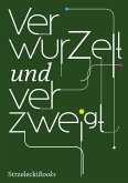 Verwurzelt und verzweigt Verwurzelt und verzweigt