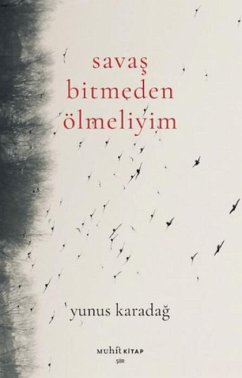 Savas Bitmeden Ölmeliyim - Karadag, Yunus