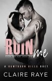 Ruin Me: Caleb & Ruby #1 (Hawthorn Hills Duet Series, #3) (eBook, ePUB) Ruin Me: Caleb & Ruby #1 (Hawthorn Hills Duet Series, #3) (eBook, ePUB)