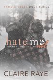 Hate Me Not: Alex & Delaney #2 (Badger Creek Duet Series, #2) (eBook, ePUB) Hate Me Not: Alex & Delaney #2 (Badger Creek Duet Series, #2) (eBook, ePUB)