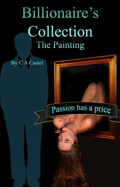 Billionaire's Collection: The Painting (eBook, ePUB) Billionaire's Collection: The Painting (eBook, ePUB)
