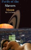Perils Of The Slavers Moon (Spacer: The Slavers Moon, #1) (eBook, ePUB) Perils Of The Slavers Moon (Spacer: The Slavers Moon, #1) (eBook, ePUB)