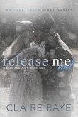 Release Me Not: Ethan & Zoey #2 (Badger Creek Duet Series, #4) (eBook, ePUB) Release Me Not: Ethan & Zoey #2 (Badger Creek Duet Series, #4) (eBook, ePUB)