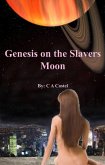 Genesis On The Slavers Moon (Spacer: The Slavers Moon, #2) (eBook, ePUB) Genesis On The Slavers Moon (Spacer: The Slavers Moon, #2) (eBook, ePUB)