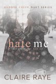 Hate Me: Alex & Delaney #1 (Badger Creek Duet Series, #1) (eBook, ePUB) Hate Me: Alex & Delaney #1 (Badger Creek Duet Series, #1) (eBook, ePUB)