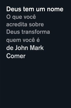 Cover Deus tem um nome: O que você acredita sobre Deus transforma quem você é (eBook, ePUB)