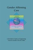 Gender Affirming Care: A Provider's Guide to Supporting Trans & Gender Diverse Folks (eBook, ePUB) Gender Affirming Care: A Provider's Guide to Supporting Trans & Gender Diverse Folks (eBook, ePUB)